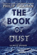 The Book of Dust: La Belle Sauvage (Book of Dust, Volume 1)