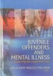 Juvenile Offenders and Mental Illness-I Know Why the Caged Bird Cries