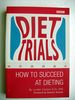 Diet Trials How to Succeed at Dieting