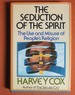 The Seduction of the Spirit: the Use and Misuse of People's Religion