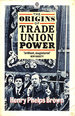 The Origins of Trade Union Power (Oxford Paperbacks)