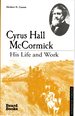 Cyrus Hall McCormick: His Life and Work (Business Biographies)