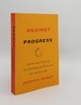 Against Progress Intellectual Property and Fundamental Values in the Internet Age