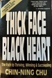 Thick Face, Black Heart: Thriving, Winning and Succeeding in Life's Every Endeavor: A Timeless Wisdom--Vital to the 90's