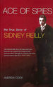Ace of Spies: the True Story of Sidney Reilly (Revealing History (Paperback))
