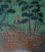 Images of the Mind: Selections From the Edward L. Elliott Family and John B. Elliott Collections of Chinese Calligraphy and Painting at the Art Museum, Princeton University
