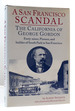 A San Francisco Scandal the California of George Gordon, Forty-Niner, Pioneer, and Builder of South Park in San Francisco