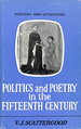 Politics and Poetry in the Fifteenth Century (History & Literature S. )