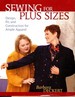 Sewing for Plus Sizes: Design, Fit, and Construction for Ample Apparel