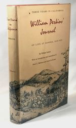 William Perkins' Journal: Three Years in California of Life at Sonora, 1849-1852