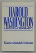 Harold Washington: a Political Biography