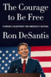 The Courage to Be Free: Florida's Blueprint for America's Revival-
