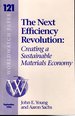 The Next Efficiency Revolution: Creating a Sustainable Materials Economy (Worldwatch Paper #121)