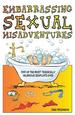 Embarrassing Sexual Misadventures: 1001 of the Most Tragically Hilarious Exploits Ever