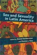 Sex and Sexuality in Latin America: an Interdisciplinary Reader