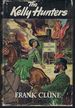 The Kelly Hunters: the Authentic, Impartial History of the Life and Times of Edward Kelly, the Ironclad Outlaw