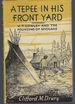 A Tepee in His Front Yard: a Biography of H.T. Cowley One of the Four Founders of the City of Spokane, Washington