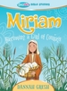 Miriam: Becoming a Girl of Courage--True Girl Bible Study