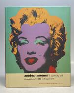 Modern Means: Continuity and Change in Art, 1880 to the Present