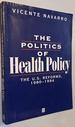 The Politics of Health Policy: the U.S. Reforms, 1980-1994