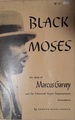 Black Moses: the Story of Marcus Garvey and the Universal Negro Improvement Association
