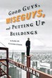 Good Guys, Wiseguys, and Putting Up Buildings: a Life in Construction