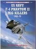 Us Navy F-4 Phantom II Mig Killers 1965-1970 (Osprey Combat Aircraft 26)