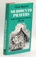 So Down to Prayers: Studies in English Nonconformity, 1780-1920