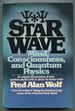 Star Wave: Mind, Consciousness, and Quantum Physics
