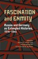 Fascination and Enmity: Russia and Germany as Entangled Histories, 1914-1945 (Russian and East European Studies)