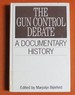 The Gun Control Debate: a Documentary History (Primary Documents in American History and Contemporary Issues)