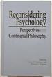 Reconsidering Psychology: Perspectives From Continental Philosophy