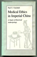 Medical Ethics in Imperial China: a Study in Historical Anthropology