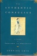 The Authentic Confucius: a Life of Thought and Politics