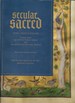 Secular/Sacred 11th-16th Century: Works From the Boston Public Library and the Museum of Fine Arts, Boston