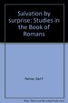Salvation By Surprise: Studies in the Book of Romans