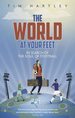 The World at Your Feet: in Search of the Meaning of Football