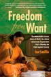 Freedom From Want: the Remarkable Success Story of Brac, the Global Grassroots Organization That's Winning the Fight Against Poverty