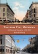 Traverse City, Michigan: a Historical Narrative, 1850-2013