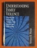 Understanding Family Violence: Treating and Preventing Partner, Child, Sibling and Elder Abuse