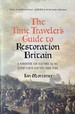 The Time Traveler's Guide to Restoration Britain-a Handbook for Visitors to the Seventeenth Century: 1660-1699