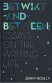 Betwixt-and-Between: Essays on the Writing Life
