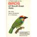 A Field Guide to the Birds of South-East Asia: Covering Burma, Malaya, Thailand, Cambodia, Vietnam, Laos, and Hong Kong