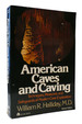 American Caves and Caving: Techniques, Pleasures, and Safeguards of Modern Cave Exploration Revised Edition