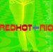 Red Hot + Rio