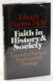 Faith in History and Society: Toward a Practical Fundamental Theology