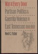 War at Every Door Partisan Politics & Guerrilla Violence in East Tennessee 1860-1869
