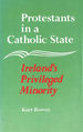 Protestants in a Catholic State: Ireland's Privileged Minority