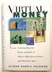 Virtual Money: Understanding the Power and Risks of Money's High Speed Journey Into Electronic Space