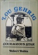 Lou Gehrig, Courageous Star